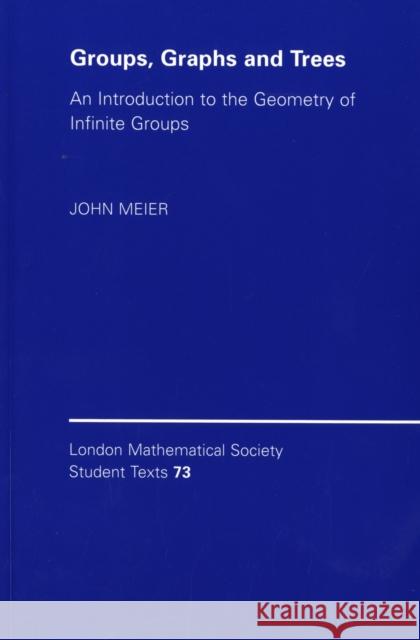 Groups, Graphs and Trees: An Introduction to the Geometry of Infinite Groups Meier, John 9780521719773 Cambridge University Press