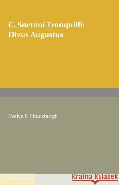 C. Suetoni Tranquilli: Divus Augustus Evelyn S. Shuckburgh 9780521720151