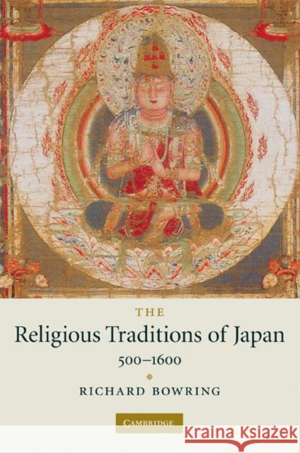 The Religious Traditions of Japan 500-1600 Richard Bowring 9780521720274 Cambridge University Press