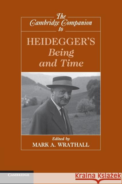 The Cambridge Companion to Heidegger's Being and Time Mark A Wrathall 9780521720564 0