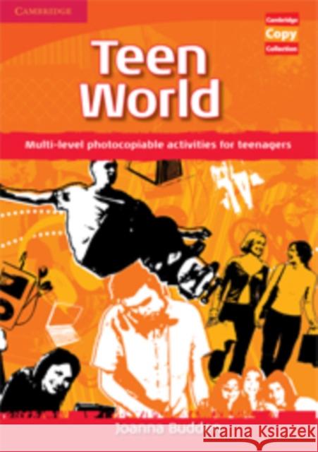 Teen World: Multi-Level Photocopiable Activities for Teenagers Budden, Joanna 9780521721554