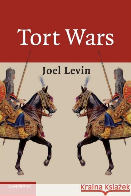 Tort Wars Joel Levin 9780521721738 CAMBRIDGE UNIVERSITY PRESS
