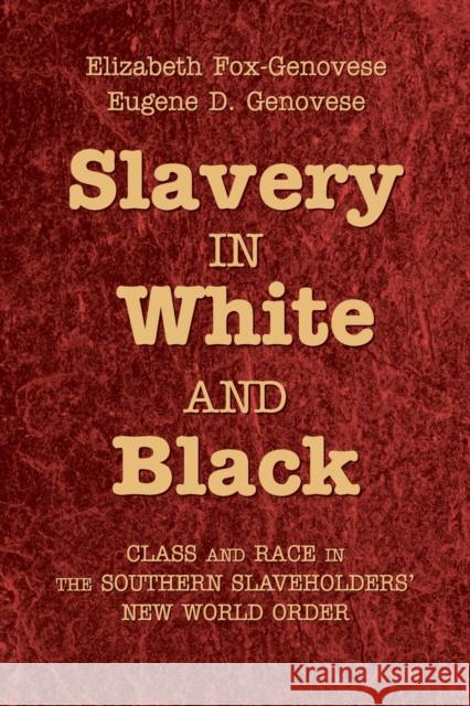 Slavery in White and Black Fox-Genovese, Elizabeth 9780521721813