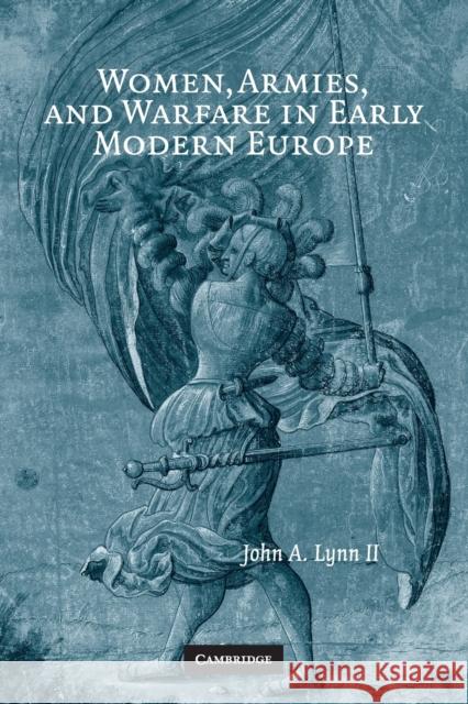 Women, Armies, and Warfare in Early Modern Europe John A. Lynn 9780521722377 Cambridge University Press