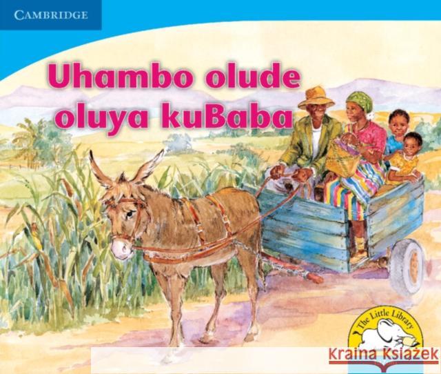 Uhambo olude oluya kuBaba (IsiZulu) Sue Hepker Elizabeth Andrew  9780521722735 Cambridge University Press