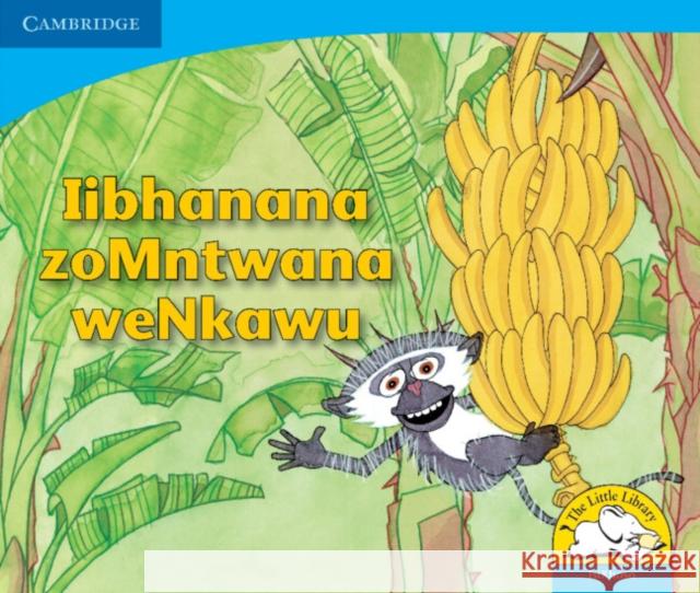 libhanana zoMntwana weNkawu (IsiXhosa) Sue Hepker Graeme Viljoen  9780521722827 Cambridge University Press