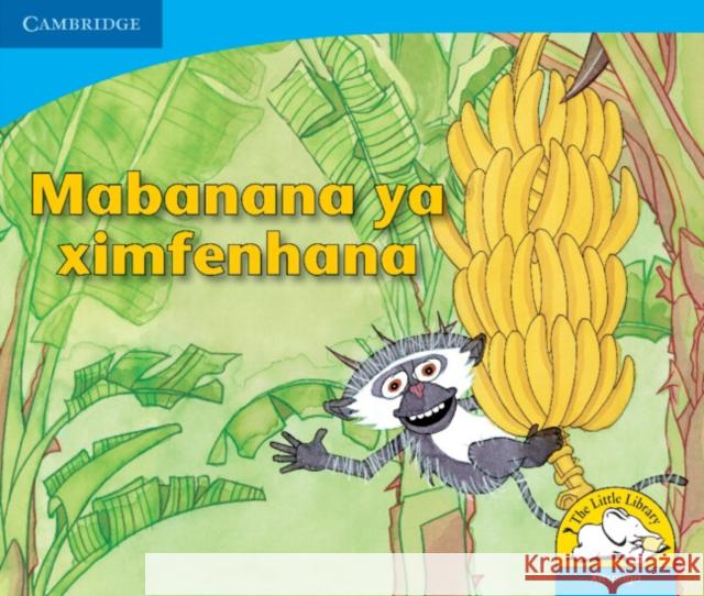 Mabanana ya ximfenhana (Xitsonga) Sue Hepker Graeme Viljoen  9780521722865 Cambridge University Press