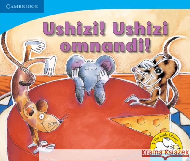 Ushizi! Ushizi omnandi! (IsiZulu) Sue Hepker Elizabeth Pulles Kerry Saadien-Raad 9780521722933 Cambridge University Press