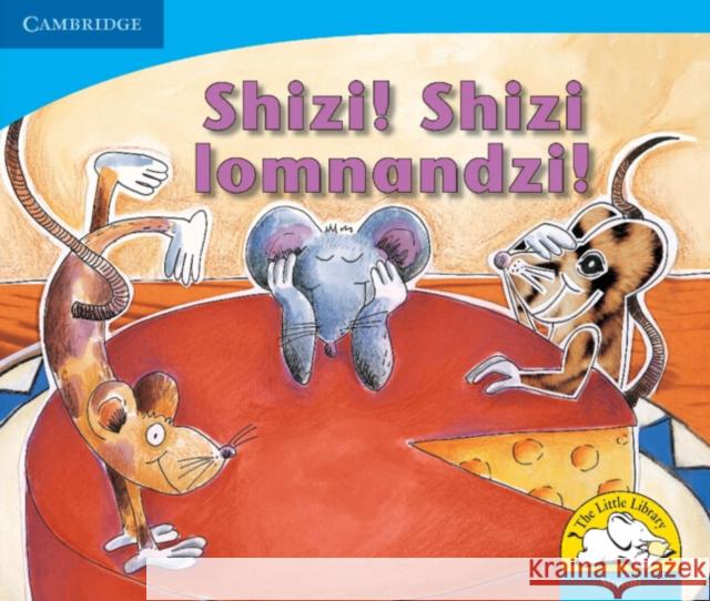 Shizi! Shizi lomnandzi! (Siswati) Sue Hepker Elizabeth Pulles Kerry Saadien-Raad 9780521723008 Cambridge University Press