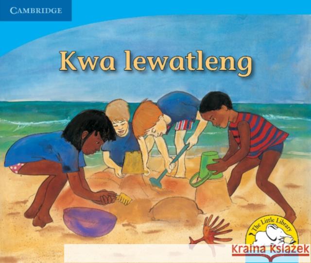 Kwa lewatleng (Setswana) Kerry Saadien-Raad   9780521723220 Cambridge University Press