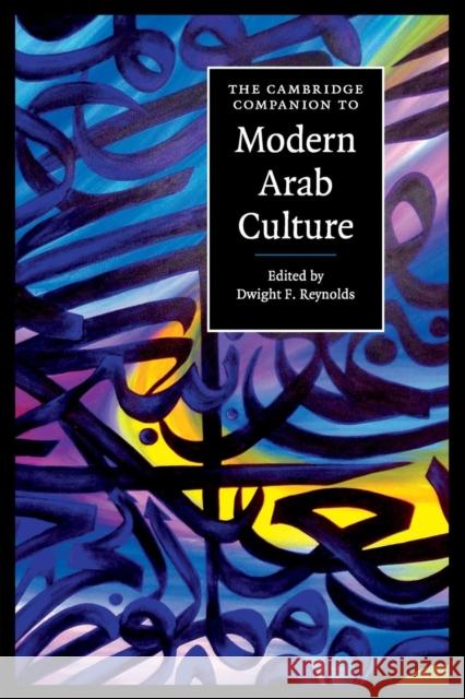 The Cambridge Companion to Modern Arab Culture Dwight F. Reynolds 9780521725330