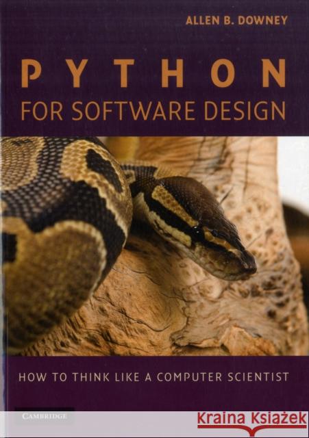 Python for Software Design: How to Think Like a Computer Scientist Downey, Allen B. 9780521725965
