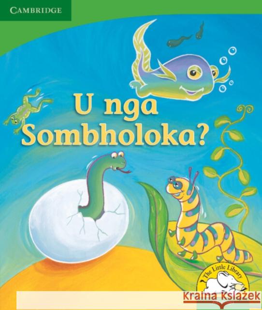 U nga sombholoka? (Xitsonga) Kerry Saadien-Raad   9780521726283 Cambridge University Press