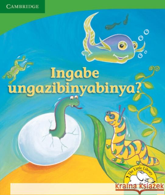 Ingabe ungazibinyabinya? (IsiZulu) Kerry Saadien-Raad   9780521726313