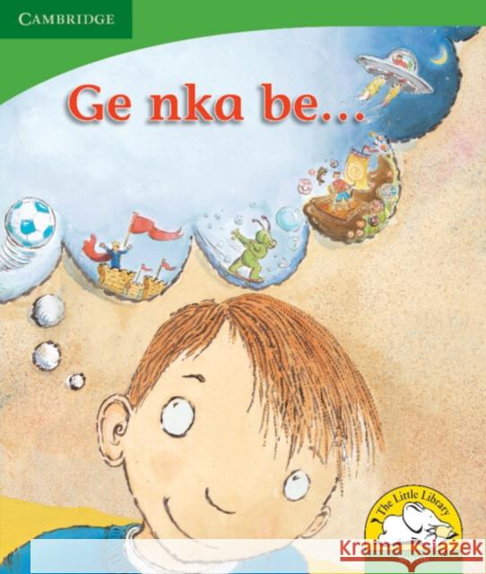 Ge nka be... (Sepedi) Kerry Saadien-Raad Daphne Paizee  9780521726467 Cambridge University Press