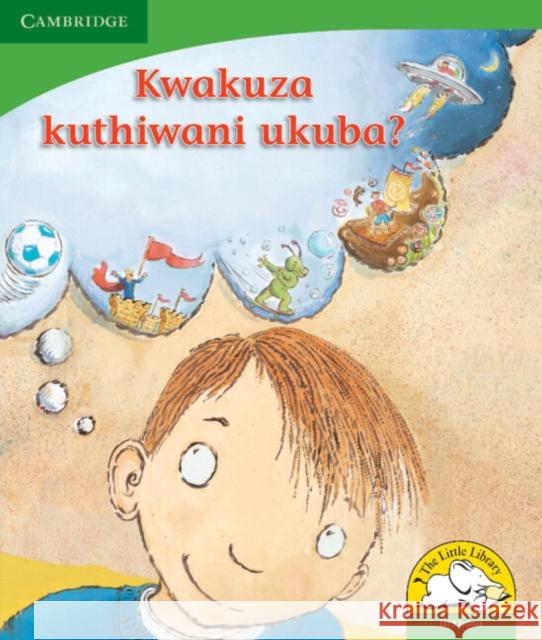 Kwakuza kuthiwani ukuba? (IsiXhosa) Kerry Saadien-Raad Daphne Paizee  9780521726542 Cambridge University Press