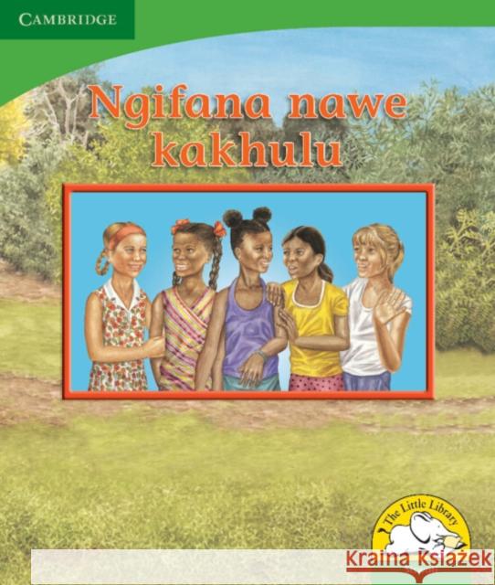 Ngifana nawe kakhulu (Siswati) Kerry Saadien-Raad   9780521726696 Cambridge University Press