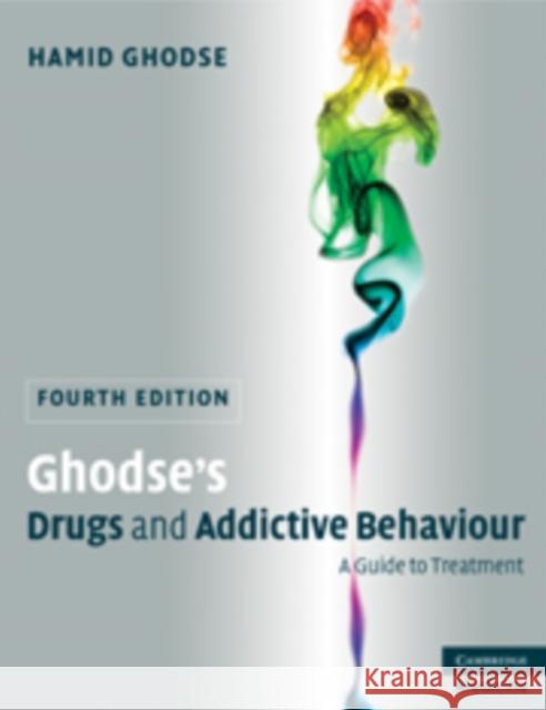 Ghodse's Drugs and Addictive Behaviour: A Guide to Treatment Ghodse, Hamid 9780521727556 0