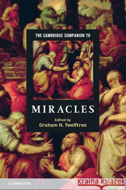 The Cambridge Companion to Miracles Graham H. Twelftree (Regent University, Virginia) 9780521728515