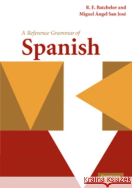 A Reference Grammar of Spanish R. E. Batchelor Miguel Angel San Jose 9780521728751 CAMBRIDGE UNIVERSITY PRESS