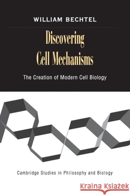 Discovering Cell Mechanisms Bechtel, William 9780521729444