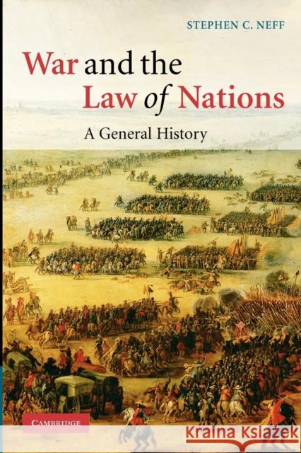War and the Law of Nations: A General History Neff, Stephen C. 9780521729628 Cambridge University Press