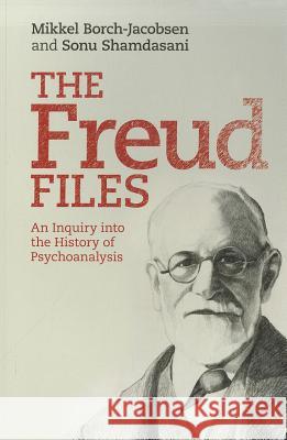 The Freud Files: An Inquiry Into the History of Psychoanalysis Mikkel Borch-Jacobsen 9780521729789 0