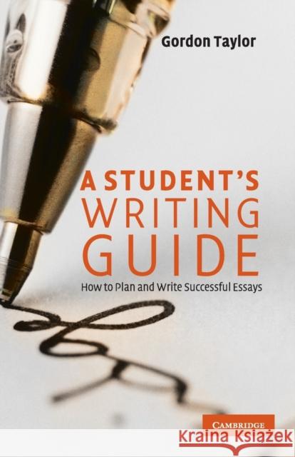 A Student's Writing Guide Taylor, Gordon 9780521729796
