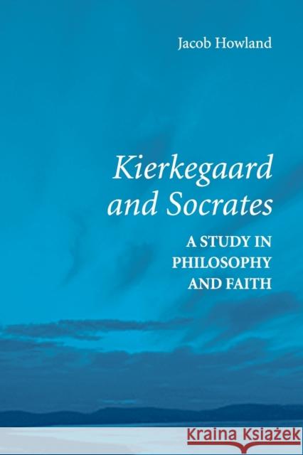 Kierkegaard and Socrates Howland, Jacob 9780521730365 Cambridge University Press