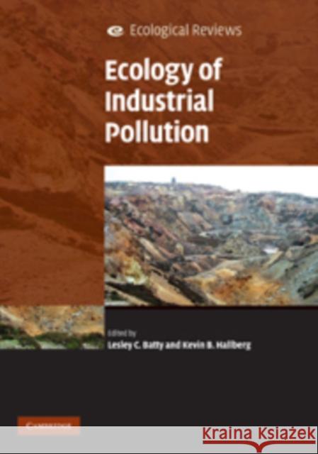 Ecology of Industrial Pollution Lesley C. Batty Kevin B. Hallberg Adam Jarvis 9780521730389