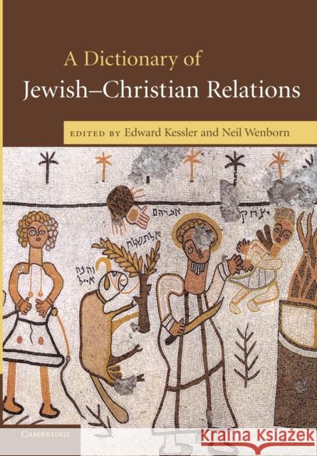 A Dictionary of Jewish-Christian Relations  9780521730785 CAMBRIDGE UNIVERSITY PRESS