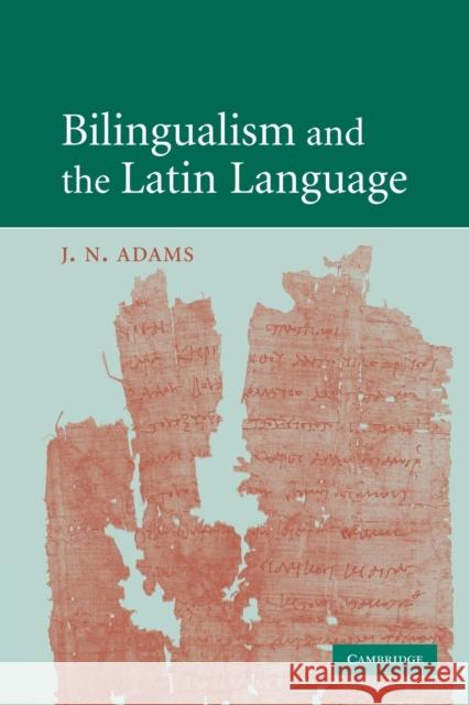 Bilingualism and the Latin Language J. N. Adams 9780521731515 Cambridge University Press