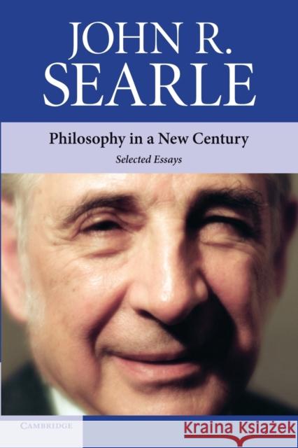 Philosophy in a New Century: Selected Essays Searle, John R. 9780521731584