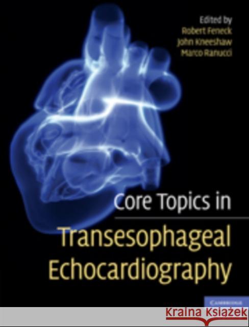 Core Topics in Transesophageal Echocardiography Robert Feneck 9780521731614 0