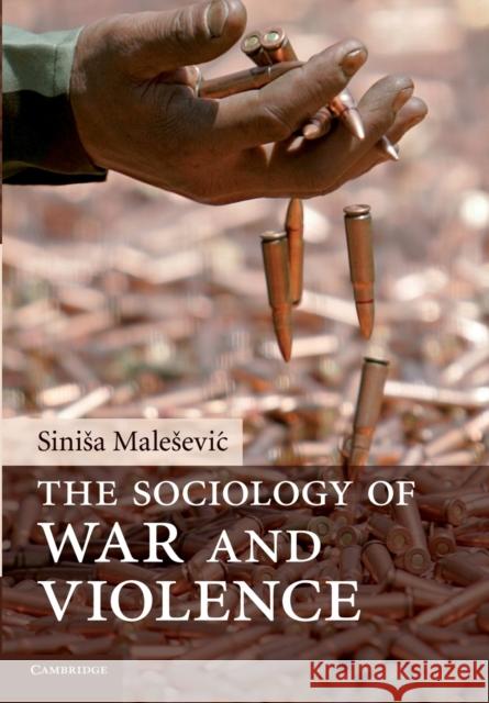 The Sociology of War and Violence Sinisa Maleeevic 9780521731690 0