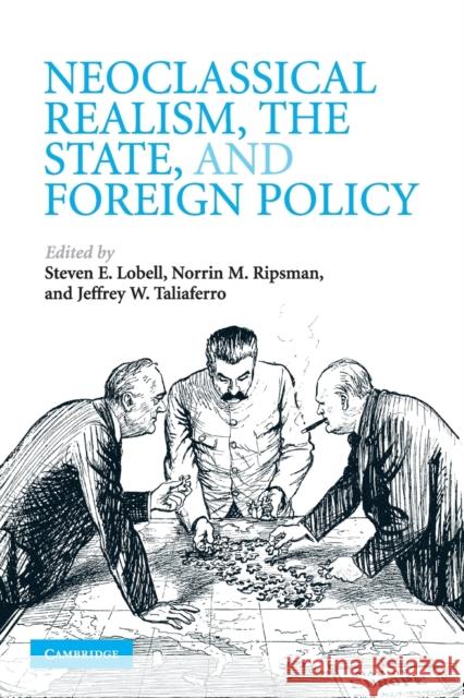 Neoclassical Realism, the State, and Foreign Policy Steven E Lobell 9780521731928