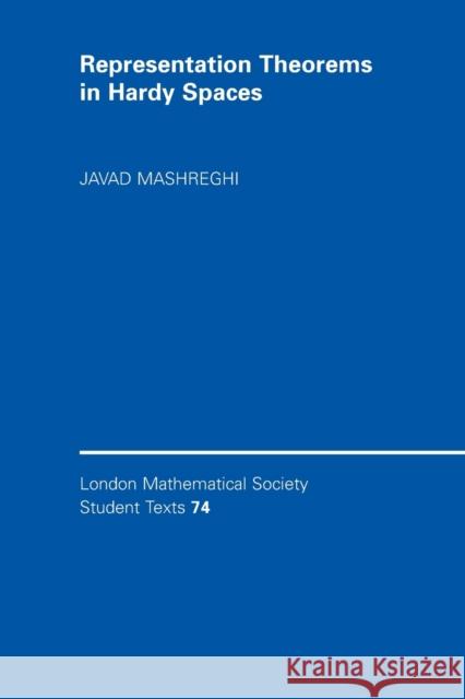 Representation Theorems in Hardy Spaces Javad Mashreghi 9780521732017