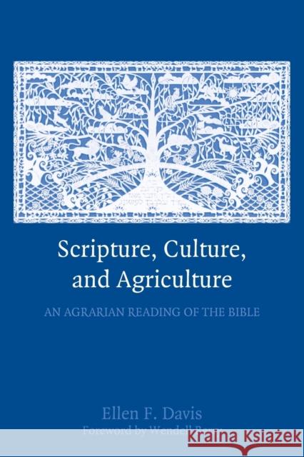 Scripture, Culture, and Agriculture: An Agrarian Reading of the Bible Davis, Ellen F. 9780521732239 0