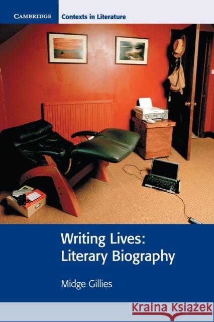 Writing Lives: Literary Biography Gillies, Midge 9780521732314 Cambridge University Press