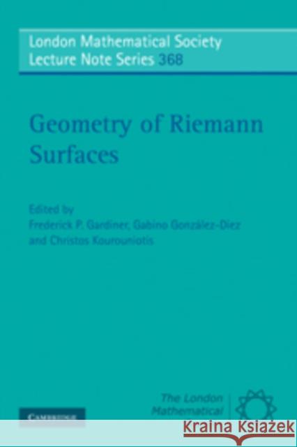 Geometry of Riemann Surfaces: Proceedings of the Anogia Conference to Celebrate the 65th Birthday of William J. Harvey Gardiner, Frederick P. 9780521733076 0