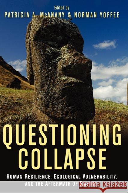 Questioning Collapse: Human Resilience, Ecological Vulnerability, and the Aftermath of Empire McAnany, Patricia A. 9780521733663