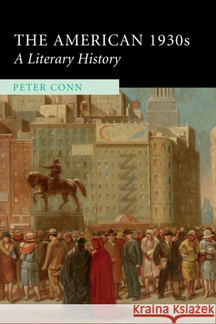 The American 1930s: A Literary History Conn, Peter 9780521734318 Cambridge University Press