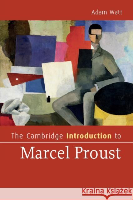 The Cambridge Introduction to Marcel Proust Adam A Watt 9780521734325 CAMBRIDGE UNIVERSITY PRESS