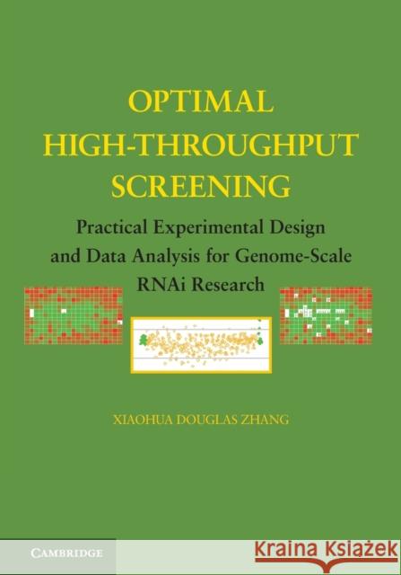 Optimal High-Throughput Screening: Practical Experimental Design and Data Analysis for Genome-Scale RNAi Research Zhang, Xiaohua Douglas 9780521734448