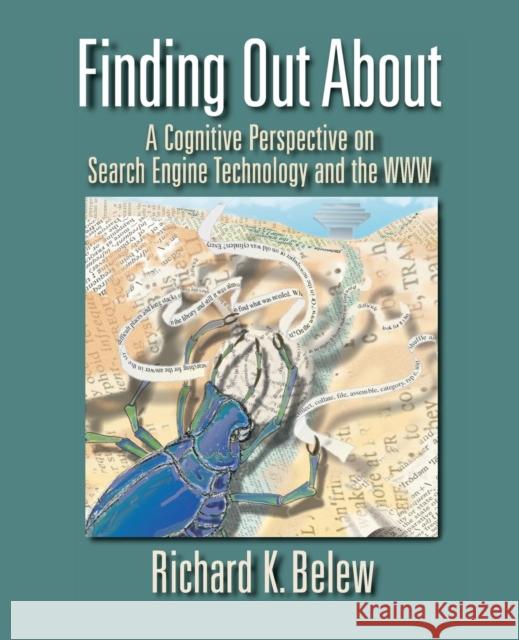 Finding Out About: A Cognitive Perspective on Search Engine Technology and the WWW Richard K. Belew (University of California, San Diego) 9780521734462 Cambridge University Press