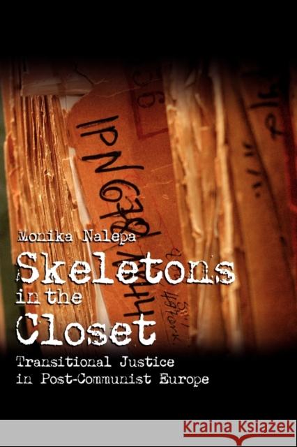 Skeletons in the Closet: Transitional Justice in Post-Communist Europe Nalepa, Monika 9780521735506 0