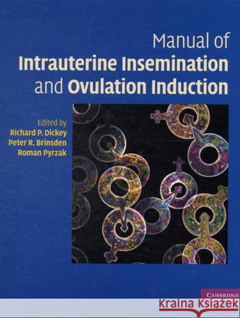 Manual of Intrauterine Insemination and Ovulation Induction RichardP Dickey 9780521735629 0