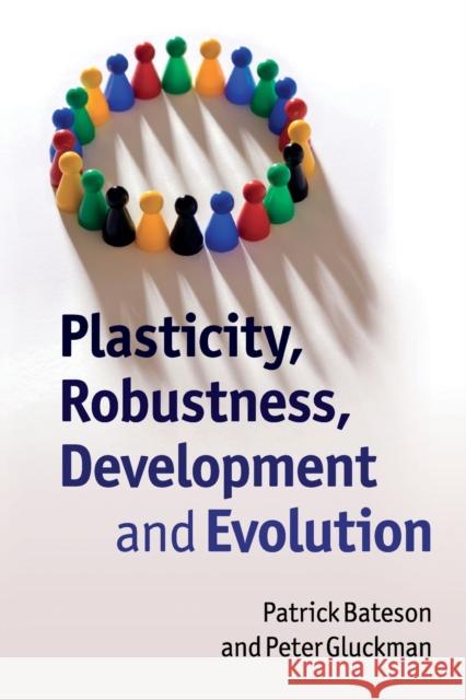 Plasticity, Robustness, Development and Evolution Patrick Bateson 9780521736206 0