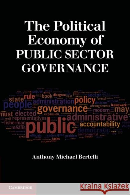 The Political Economy of Public Sector Governance Anthony Michael Bertelli 9780521736640 0