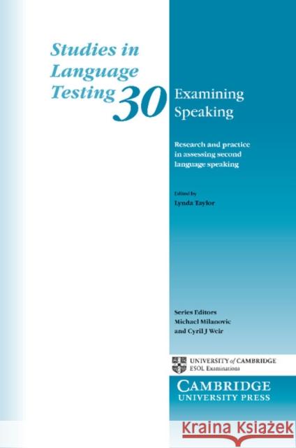 Examining Speaking: Research and Practice in Assessing Second Language Speaking Taylor, Lynda 9780521736701